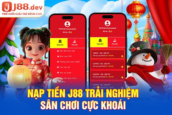 Các bước nạp tiền chơi game đổi tiền thật trên J88