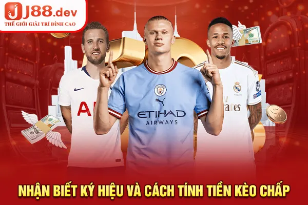 Nhận biết ký hiệu và cách tính tiền kèo chấp Nhận biết ký hiệu và cách tính tiền kèo chấp