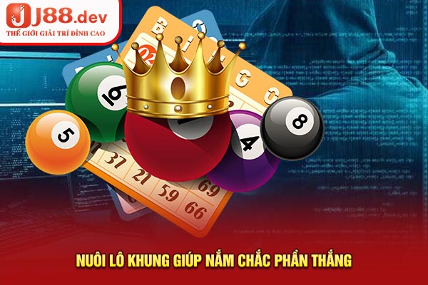Nuôi lô khung giúp nắm chắc phần thắng Nuôi lô khung giúp nắm chắc phần thắng