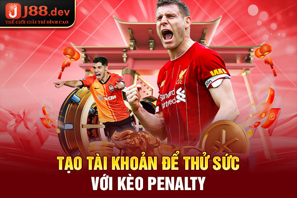 Tạo tài khoản để thử sức với kèo penalty Tạo tài khoản để thử sức với kèo penalty
