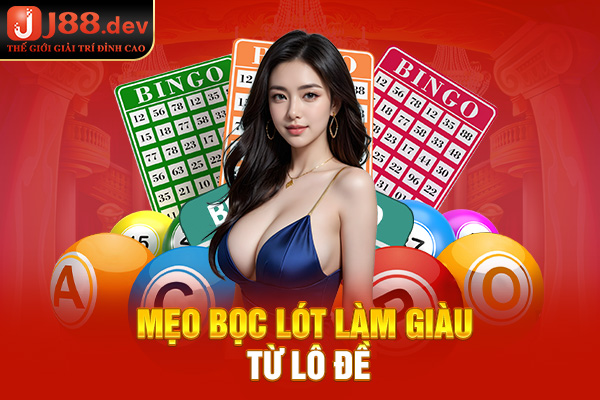 Mẹo bọc lót làm giàu từ lô đề